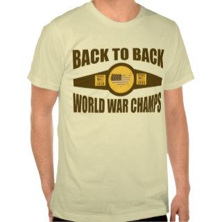 Back to Back World War Champs Championship Belt Shirt