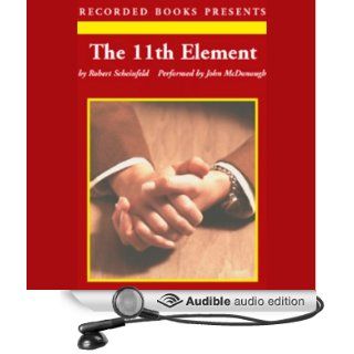 The 11th Element The Key to Unlocking Your Master Blueprint for Wealth and Success (Audible Audio Edition) Robert Scheinfeld, John McDonough Books