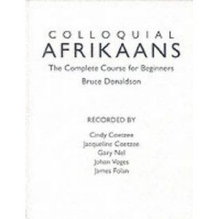 Colloquial Afrikaans The Complete Course for Beginners (Colloquial Series) (9780415206730) Bruce Donaldson Books