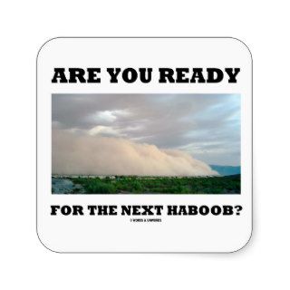 Are You Ready For The Next Haboob? (Dust Storm) Square Stickers