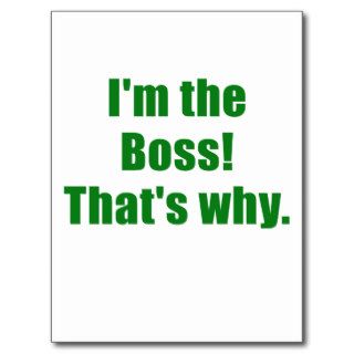 Im the Boss Thats Why Postcard