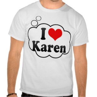 I love Karen Tee Shirt
