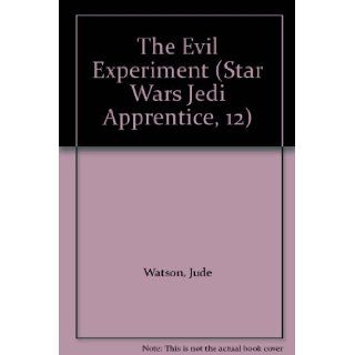 The Evil Experiment (Star Wars Jedi Apprentice, 12) Jude Watson 9780606199384 Books