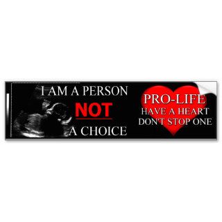 Pro Life I'm A Person NOT a Choice  Bumper Sticker