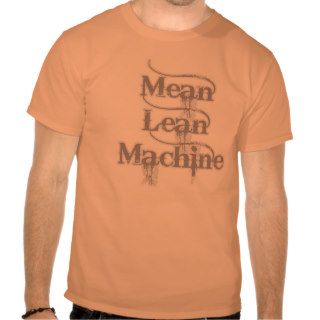 Mean Lean Machine Tees
