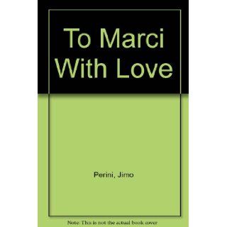 To Marci with love Jimo Perini Books