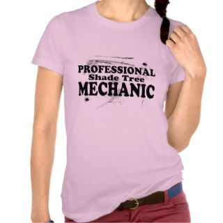 Professional Shade Tree Mechanic Shirts