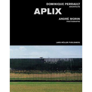 Aplix Dominique Perrault, Architect Andre Morin, Lar Muller, Lars Muller 9783907078136 Books