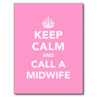 Keep Calm and Call A Midwife Post Cards