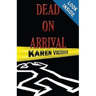 Dead On Arrival Karen Vaughan 9781425114251 Books