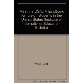 Meet the USA,  A handbook for foreign students in the United States (Institute of International Education. Bulletin) C. K Yang Books