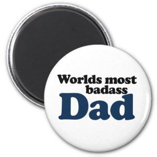Worlds Most Badass Dad Magnets