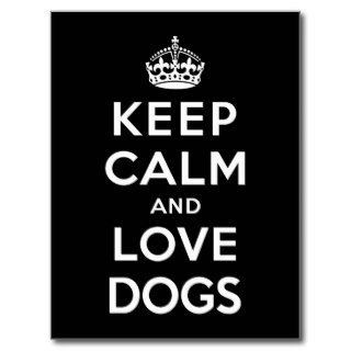 Keep Calm and Love Dogs Postcard
