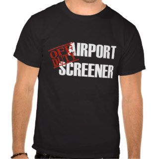 Off Duty Airport Screener Shirt