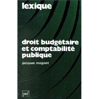 Droit budgetaire et comptabilite publique (Lexique) (French Edition) Jacques Magnet 9782130364481 Books