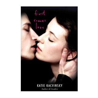 First Comes Love by Kacvinsky, Katie [Hardcover] Katie Kacvinsky Books