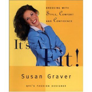 It's a Fit Dressing With Style, Comfort and Confidence Susan Graver Books