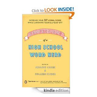 Confessions of a High School Word Nerd Laugh Your Gluteus* Off and Increase Your SAT Verbal Score eBook Arianne Cohen, Colleen Kinder Kindle Store