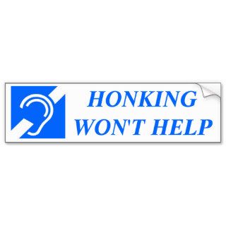 HONKING WON'T HELP BUMPER STICKERS
