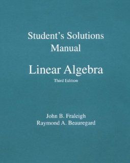 Student Solution Manual for Linear Algebra John B. Fraleigh 9780201526776 Books