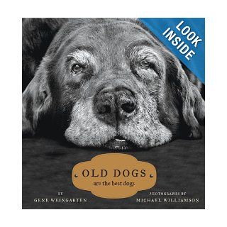 Old Dogs Are the Best Dogs (8601400093375) Gene Weingarten, Michael S. Williamson Books