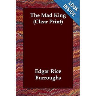 The Mad King (Clear Print) Edgar Rice Burroughs 9781846373114 Books