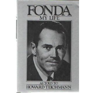 Fonda, My Life As Told to Howard Teichmann. Henry (1905 1982) Fonda Books