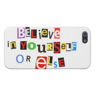 Believe in yourself   or else iPhone 5 case