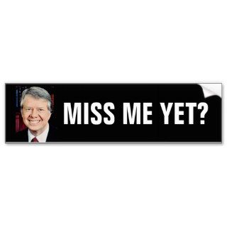 miss me yet? bumper stickers