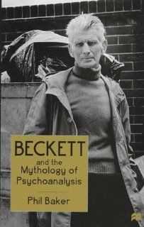 Beckett and the Mythology of Psychoanalysis (9780312172862) Phil Baker Books