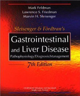 Sleisenger & Fordtran's Gastrointestinal and Liver Disease Pathophysiology/Diagnosis/Management Mark Feldman, Lawrence S. Friedman, Marvin H. Sleisenger 9780721692845 Books