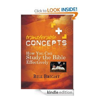 How You Can Study the Bible Effectively (Transferable Concepts) eBook Bill Bright Kindle Store