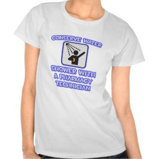 Conserve Water  Shower With Pharmacy Tech T shirts