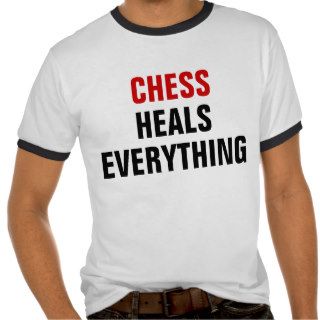 Chess heals everything t shirts