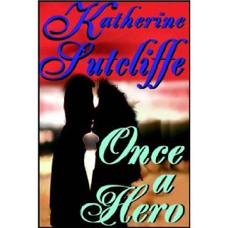 Once A Hero Katherine Sutcliffe 9780736634519 Books