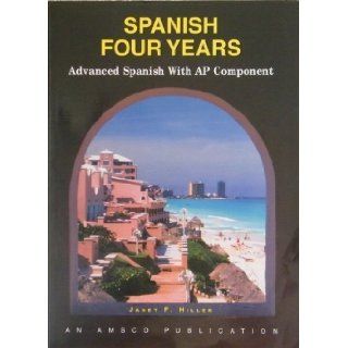Spanish Four Years Advanced Spanish With Ap Component (Spanish Edition) Janet F. Hiller 9781567658057 Books