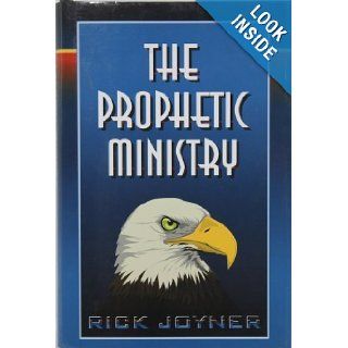 The Prophetic Ministry Rick Joyner 9781878327628 Books
