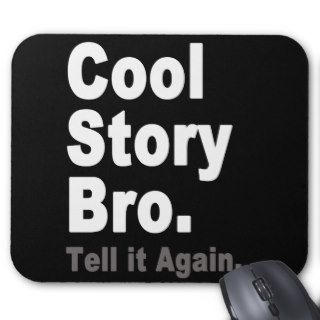 Cool Story Bro. Tell it Again. Funny Internet Meme Mousepad