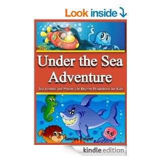 Under the Sea Adventure Kid's Picture Book of Sea Animals and Marine Life  Rhymes and Pictures (marine life and sea animals kids books)   Kindle edition by Louise Folger. Children Kindle eBooks @ .