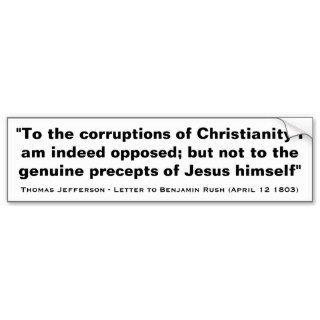 To the Corruptions of Christianity by Jefferson Bumper Stickers