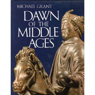 Dawn of the Middle Ages, A.D. 476 814 Michael Grant 9780070240766 Books