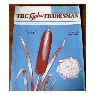 The Typha Tradesman Gathered in The Field, Processed in the Factory (Bulletin No. 462) Burgess Manning Company Books