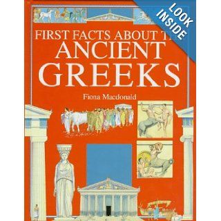 The Ancient Greeks (First Facts Everyday Character Education) Fiona MacDonald, Mark Bergin 9780872265325 Books
