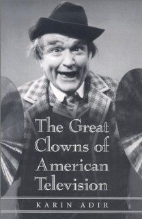 The Great Clowns of American Television (McFarland Classics) (9780786413034) Karin Adir Books