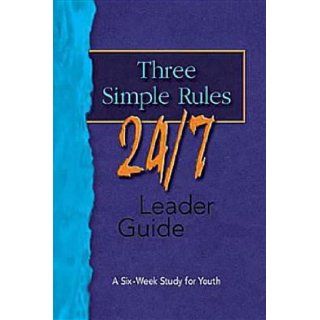 Three Simple Rules 24/7 Leader Guide A Six Week Study for Youth Josh Tinley 9781426700347 Books