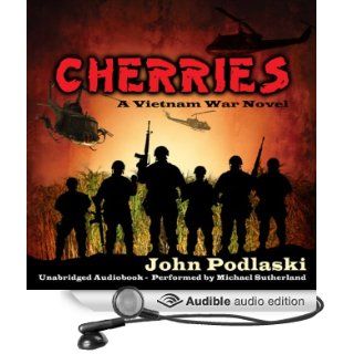 Cherries A Vietnam War Novel (Audible Audio Edition) John Podlaski, Michael Sutherland Books