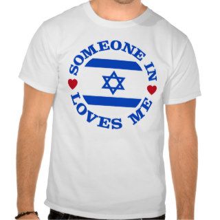 Someone In Israel Loves Me T shirt