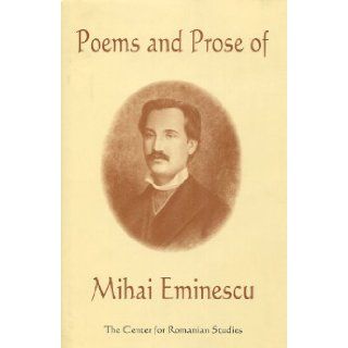 Poems and Prose of Mihai Eminescu Mihai Eminescu, Kurt W. Treptow 9789739432108 Books