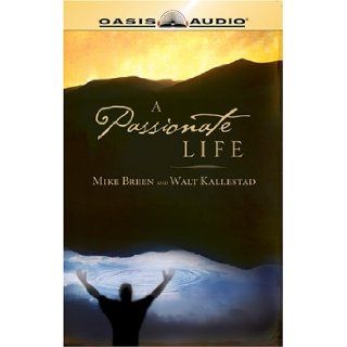 A Passionate Life Mike Breen, Walt Kallestad 9781589269507 Books