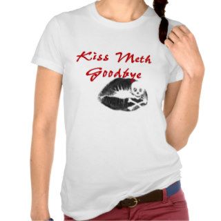 Kiss Meth Goodby T Shirts